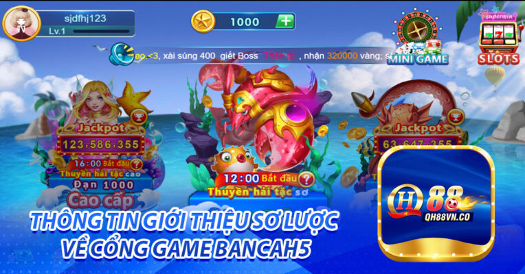 Thông tin tổng quan về cổng game bancah5